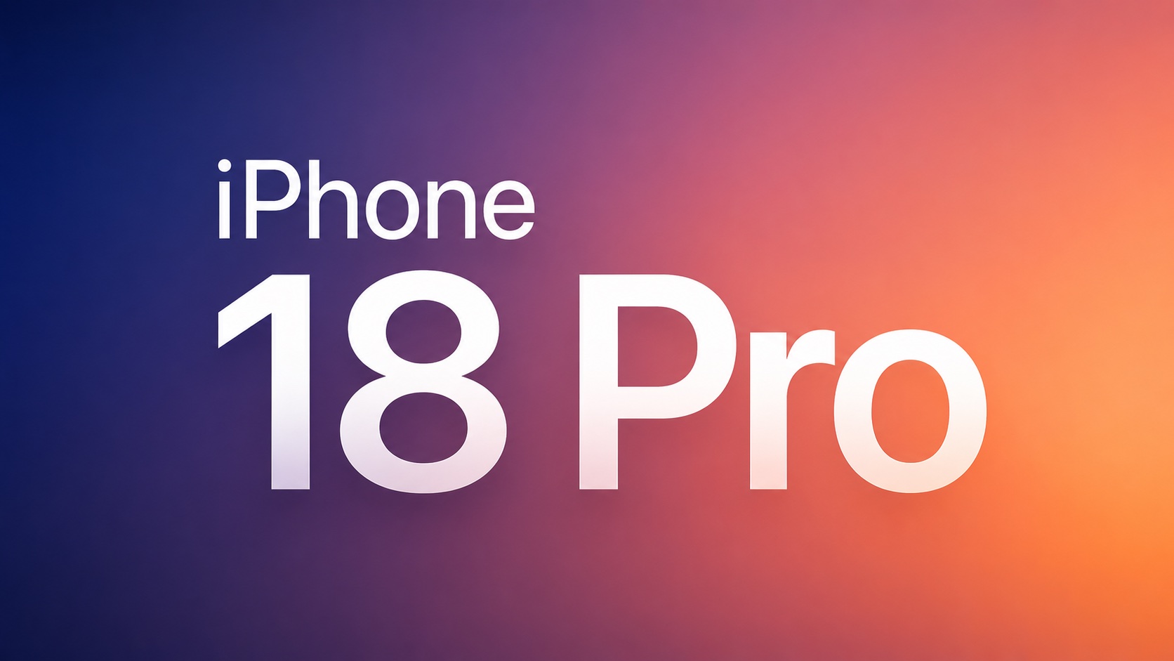 iPhone 18 Pro, 3 merkittävää uudistusta